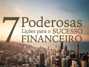 7 poderosas lições para o sucesso financeiro
