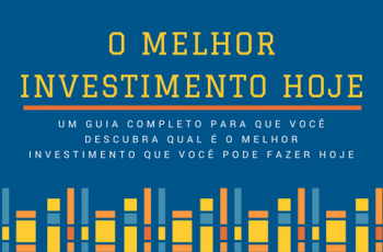 Conheça o Melhor Investimento Que Você Pode Fazer Hoje