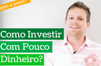 Como Investir com Pouco Dinheiro de Forma Eficaz e Inteligente (e ganhar muito!) em 7 Simples Passos